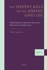 The Serpent Kills or the Serpent Gives Life: The Kabbalist Abraham Abulafia's Response to Christianity af Robert J. Sagerman