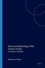 Ritual and Mythology of the Chinese Triads: Creating an Identity