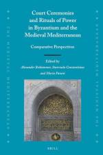 Court Ceremonies and Rituals of Power in Byzantium and the Medieval Mediterranean: Comparative Perspectives