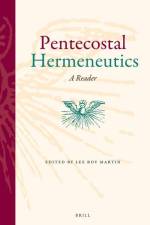 Pentecostal Hermeneutics: A Reader af Lee Roy Martin