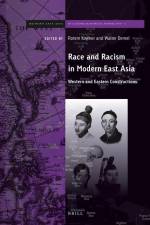 Race and Racism in Modern East Asia: Western and Eastern Constructions