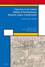 Copernicus in the Cultural Debates of the Renaissance: Reception, Legacy, Transformation af Pietro Daniel Omodeo
