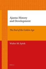 Ajanta: History and Development, Volume 1 the End of the Golden Age: Volume 1: The End of the Golden Age
