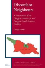Discordant Neighbours: A Reassessment of the Georgian-Abkhazian and Georgian-South Ossetian Conflicts af B. George Hewitt