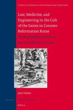 Law, Medicine and Engineering in the Cult of the Saints in Counter-Reformation Rome: The Hagiographical Works of Antonio Gallonio, 1556-1605 af Jetze Touber