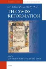 A Companion to the Swiss Reformation af Amy Nelson Burnett