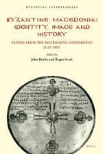 Byzantine Macedonia: Identity Image and History af John Burke