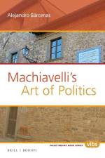 Machiavelli's Art of Politics af Alejandro Barcenas