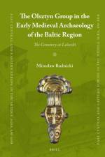 The Olsztyn Group in the Early Medieval Archaeology of the Baltic Region: The Cemetery at Leleszki af Miroslaw Rudnicki