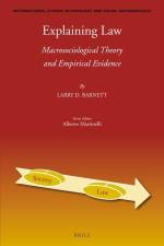 Explaining Law: Macrosociological Theory and Empirical Evidence af Larry D. Barnett