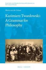 Kazimierz Twardowski: A Grammar for Philosophy af Maria van der Schaar