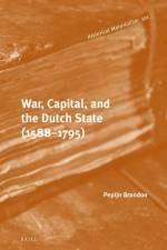 War, Capital, and the Dutch State (1588-1795) af Pepijn Brandon