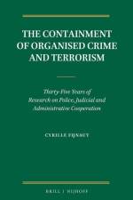 The Containment of Organised Crime and Terrorism: Thirty-Five Years of Research on Police, Judicial and Administrative Cooperation af Cyrille J. C. F. Fijnaut
