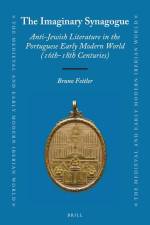 The Imaginary Synagogue: Anti-Jewish Literature in the Portuguese Early Modern World (16th-18th Centuries) af Bruno Feitler