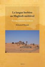La Langue Berbère Au Maghreb Médiéval: Textes, Contextes, Analyses af Mohamed Meouak