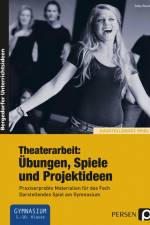 Theaterarbeit: Übungen, Spiele und Projektideen af Gaby Reetz