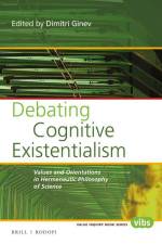 Debating Cognitive Existentialism: Values and Orientations in Hermeneutic Philosophy of Science af Dimitri Ginev
