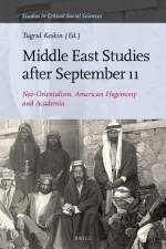 Middle East Studies After September 11: Neo-Orientalism, American Hegemony and Academia af Tugrul Keskin