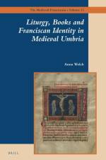 Liturgy, Books and Franciscan Identity in Medieval Umbria af Anna Welch