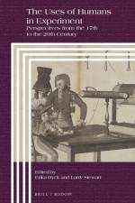 The Uses of Humans in Experiment: Perspectives from the 17th to the 20th Century af Erika Dyck