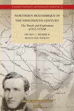 Northern Mozambique in the Nineteenth Century: The Travels and Explorations of H.E. O'Neill af Hilary C. Palmer