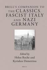 Brill's Companion to the Classics, Fascist Italy and Nazi Germany af Helen Roche