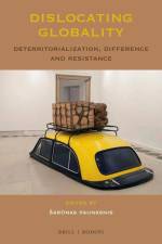 Dislocating Globality: Deterritorialization, Difference and Resistance af Sar&nas Paunksnis