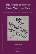 The Arabic Version of Ṭūsī's Nasirean Ethics: With an Introduction and Explanatory Notes af Joep Lameer