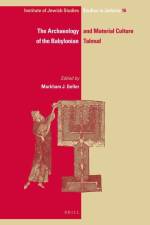 The Archaeology and Material Culture of the Babylonian Talmud af Markham J. Geller
