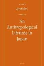 An Anthropological Lifetime in Japan: The Writings of Joy Hendry af Joy Hendry