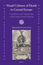 Visual Cultures of Death in Central Europe: Contemplation and Commemoration in Early Modern Poland-Lithuania af Aleksandra Koutny-Jones