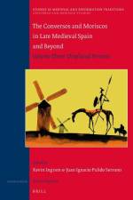 The Conversos and Moriscos in Late Medieval Spain and Beyond: Volume 3. Displaced Persons af Kevin Ingram