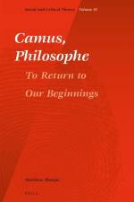 Camus, Philosophe: To Return to Our Beginnings