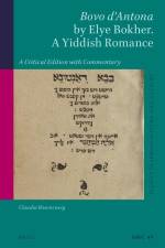 Bovo d'Antona by Elye Bokher. a Yiddish Romance: A Critical Edition with Commentary af Claudia Rosenzweig