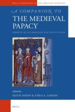 A Companion to the Medieval Papacy: Growth of an Ideology and Institution af Atria Larson