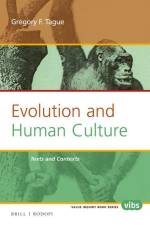 Evolution and Human Culture: Texts and Contexts af Gregory F. Tague
