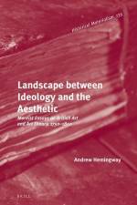 Landscape Between Ideology and the Aesthetic: Marxist Essays on British Art and Art Theory, 1750-1850 af Andrew Hemingway