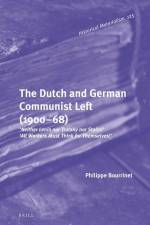 The Dutch and German Communist Left (1900-68): 'Neither Lenin Nor Trotsky Nor Stalin!' - 'All Workers Must Think for Themselves!' af Philippe Bourrinet