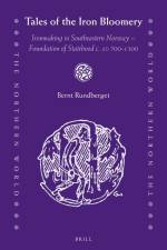 Tales of the Iron Bloomery: Ironmaking in Southeastern Norway - Foundation of Statehood C. Ad 700-1300 af Bernt Rundberget