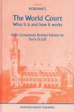 Rosenne's the World Court, What It Is and How It Works af Terry D. Gill