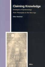 Claiming Knowledge: Strategies of Epistemology from Theosophy to the New Age af Olav Hammer