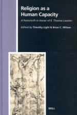 Religion as a Human Capacity: A Festschrift in Honor of E. Thomas Lawson af Timothy Light