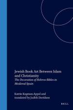 Jewish Book Art Between Islam and Christianity: The Decoration of Hebrew Bibles in Medieval Spain af Katrin Kogman-Appel