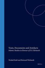 Texts, Documents and Artefacts: Islamic Studies in Honour of D.S. Richards af Chase Robinson