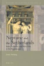 Neptune and the Netherlands: State, Economy, and War at Sea in the Renaissance af Louis Sicking