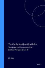 The Confucian Quest for Order: The Origin and Formation of the Political Thought of Xun Zi af Masayuki Sato