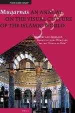 Muqarnas, Volume 24: History and Ideology: Architectural Heritage of the Lands of Rum af Necipo&