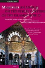 Muqarnas, Volume 25: Frontiers of Islamic Art and Architecture: Essays in Celebration of Oleg Grabar's Eightieth Birthday. the Aga Khan Pro af Gulru Necipoglu