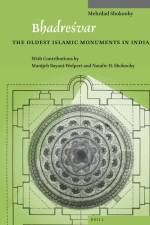 Bhadreśvar: The Oldest Islamic Monuments in India af Shokoohy