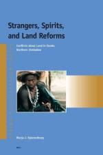 Strangers, Spirits, and Land Reforms af Marja Spierenburg